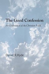 The Good Confession - HYDE,  Daniel R. - 9781597528696