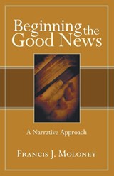 Beginning the Good News - Francis J Sdb Moloney - 9781597529853