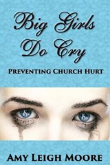 Big Girls Do Cry - Amy Leigh Moore - 9781597554671