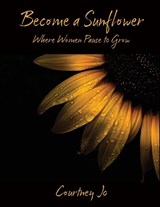 Become a Sunflower - Courtney Jo - 9781597557887