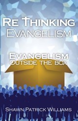 RETHINKING EVANGELISM - Shawn Patrick Williams - 9781597558273