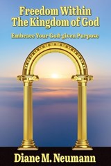 Freedom Within The Kingdom of God - Diane M Neumann - 9781597558310