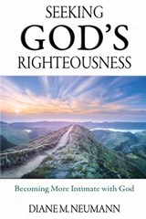 Seeking God's Righteousness - Diane M Neumann - 9781597558945