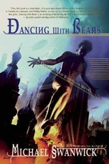 Dancing with Bears - SWANWICK,  Michael - 9781597803342