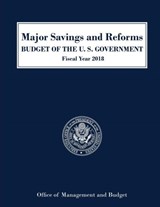 Major Savings and Reforms, Budget of the United States 2018 - Executive Office of the President - 9781598048476
