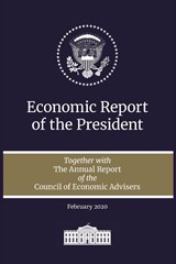 Economic Report of the President 2020 - Executive Office of the President - 9781598049329