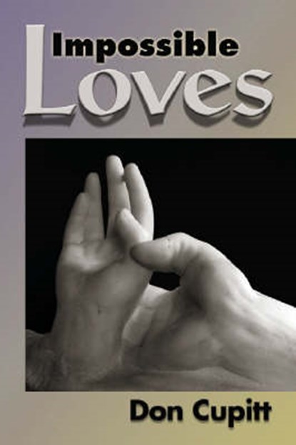 Impossible Loves, CUPITT,  Don - Paperback - 9781598150018
