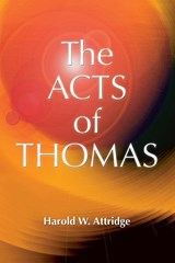 The Acts of Thomas - Harold W. Attridge - 9781598150216