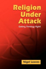 Religion Under Attack - Nigel Leaves - 9781598150278