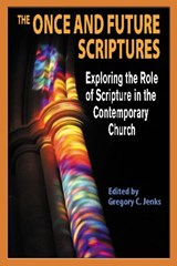 The Once and Future Scriptures - Gregory C. Jenks - 9781598151206