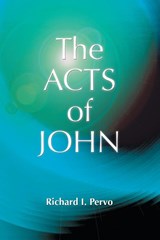The Acts of John - Richard I. Pervo - 9781598151671