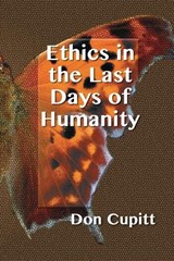 Ethics in the Last Days of Humanity - CUPITT,  Don - 9781598151701