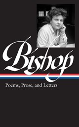Poems, Prose, and Letters - Elizabeth, Bishop - 9781598530179