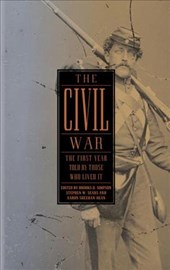  The Civil War: The First Year Told by Those Who Lived It