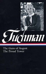Barbara W. Tuchman: The Guns of August, The Proud Tower (LOA #222) - Barbara W. Tuchman ; Margaret MacMillan - 9781598531459