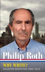 Why write? collected nonfiction 1960-2013 | Philip Roth | 