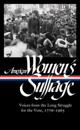 American Women's Suffrage: Voices from the Long Struggle for the Vote - Susan Ware - 9781598536645