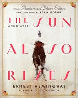 The Annotated Sun Also Rises: 100th Anniversary Deluxe Edition - Ernest Hemingway - 9781598538557