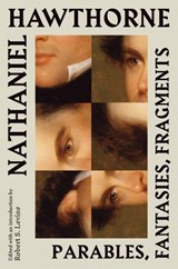 Nathaniel Hawthorne: Parables, Fantasies, Fragments - Nathaniel Hawthorne - 9781598538601