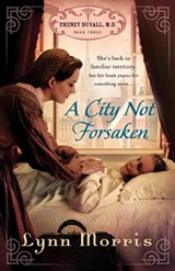 A City Not Forsaken - Lynn Morris - 9781598567403