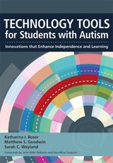 Technology Tools for Students with Autism - Katharina I. Boser ; Matthew S. Goodwin ; Sarah C. Wayland - 9781598572629