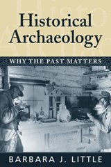 Historical Archaeology - Barbara J Little - 9781598740233