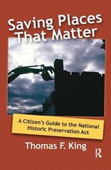 Saving Places that Matter - Thomas F King - 9781598740844