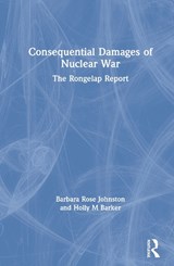 Consequential Damages of Nuclear War - Barbara Rose Johnston ; Holly M Barker - 9781598743456