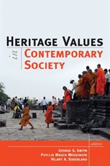 Heritage Values in Contemporary Society - George S Smith ; Phyllis Mauch Messenger ; Hilary A Soderland - 9781598744460