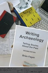 Writing Archaeology - BRIAN M. (UNIVERSITY OF CALIFORNIA,  USA) Fagan - 9781598746099