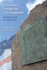 Archaeology, Heritage, and Civic Engagement - Barbara J Little ; Paul A Shackel - 9781598746389