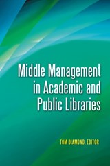 Middle Management in Academic and Public Libraries - Christine Fischer - 9781598846898