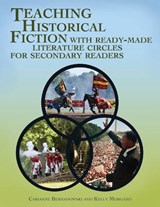 Teaching Historical Fiction with Ready-Made Literature Circles for Secondary Readers - Carianne Bernadowski ; Kelly Morgano - 9781598847888