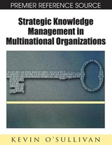 Strategic Knowledge Management in Multinational Organizations - Kevin O'Sullivan - 9781599046303
