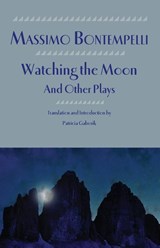 Watching the Moon and Other Plays - Massimo Bontempelli - 9781599102801