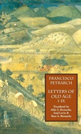 Letters of Old Age (Rerum Senilium Libri) Volume 1, Books I-IX - Francesco Petrarch - 9781599104263