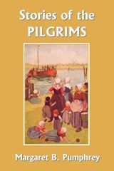 Stories of the Pilgrims - Margaret B. Pumphrey - 9781599151236