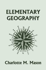 Elementary Geography, Book I in the Ambleside Geography Series (Yesterday's Classics) - Charlotte M Mason - 9781599154008