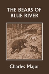The Bears of Blue River (Yesterday's Classics) - MAJOR,  Charles - 9781599154589
