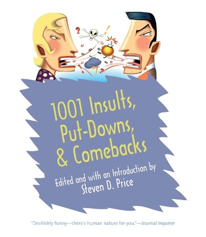 1001 Insults, Put-Downs, & Comebacks, Steven Price - Paperback - 9781599210735