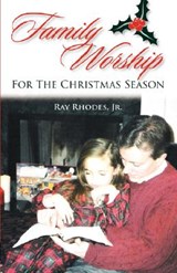Family Worship for the Christmas Season - Ray Rhodes - 9781599251295