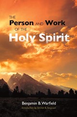 The Person and Work of the Holy Spirit - Benjamin B Warfield - 9781599251462
