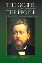 The Gospel for the People - Charles H Spurgeon ; Charles Haddon Spurgeon - 9781599252841