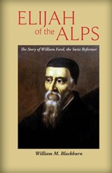 Elijah of the Alps - William M Blackburn - 9781599253381