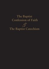 1689 Baptist Confession of Faith & the Baptist Catechism - James Renihan - 9781599253770