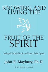 Knowing And Living The Fruit Of The Spirit - John E Maybury - 9781599265803