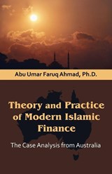 Theory and Practice of Modern Islamic Finance - Abu Umar Faruq Ahmad - 9781599425177