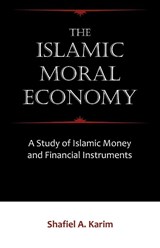 The Islamic Moral Economy - Shafiel A Karim - 9781599425399