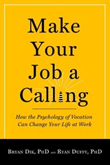 Make Your Job a Calling - Bryan J. Dik ; Ryan D. Duffy - 9781599474465
