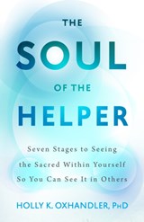The Soul of the Helper - Holly K. Oxhandler - 9781599475912